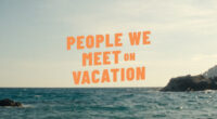 People We Meet on Vacation (Streaming Jan 9, 2026)