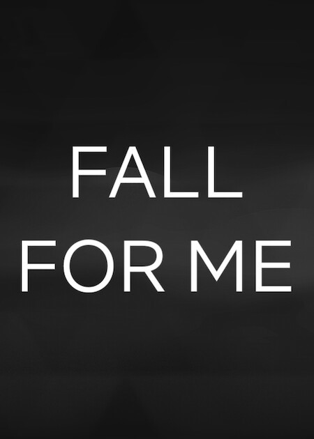 Fall for Me