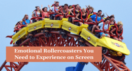 Emotional Rollercoasters You Need to Experience on Screen