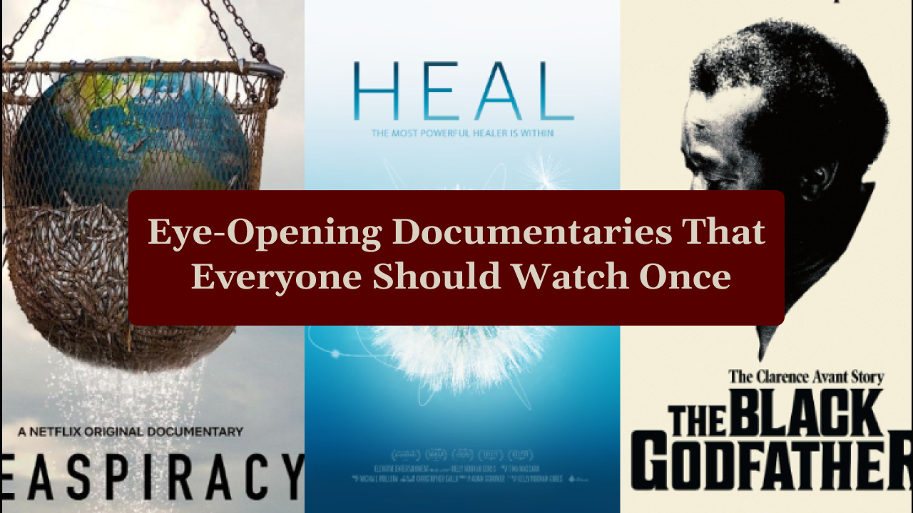 Eye-Opening Documentaries That Everyone Should Watch Once