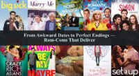 From Awkward Dates to Perfect Endings — Rom-Coms That Deliver