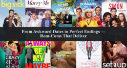 From Awkward Dates to Perfect Endings — Rom-Coms That Deliver