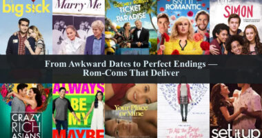 From Awkward Dates to Perfect Endings — Rom-Coms That Deliver