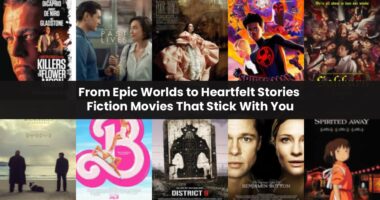 From Epic Worlds to Heartfelt Stories — Fiction Movies That Stick With You
