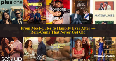 From Meet-Cutes to Happily Ever After — Rom-Coms That Never Get Old