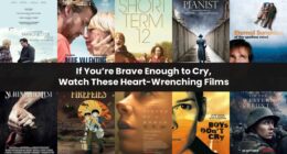 If You’re Brave Enough to Cry, Watch These Heart-Wrenching Films