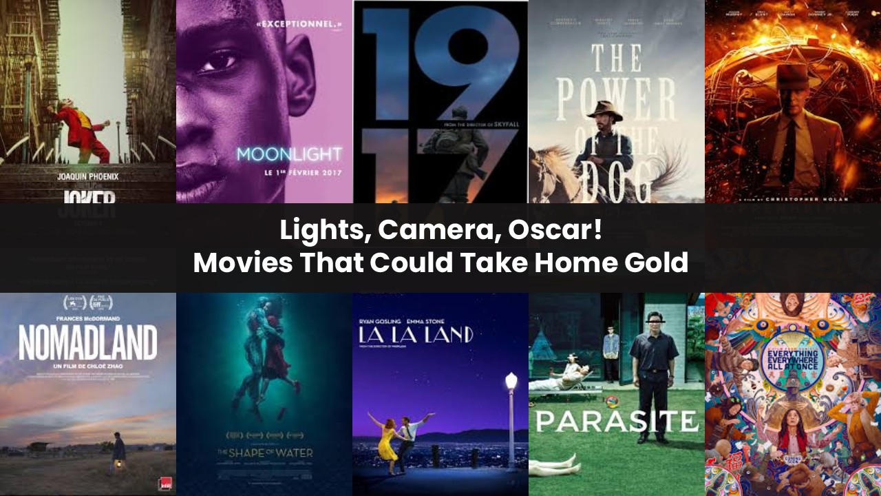 Lights, Camera, Oscar! Movies That Could Take Home Gold