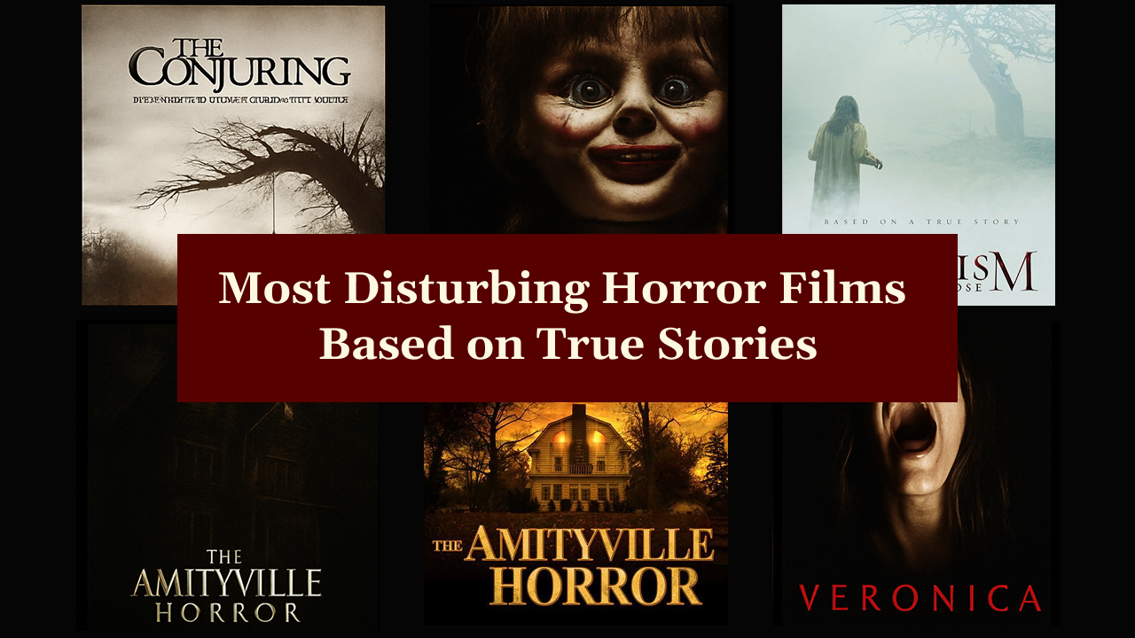 Most Disturbing Horror Films Based on True Stories