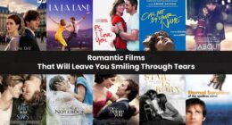 Romantic Films That Will Leave You Smiling Through Tears