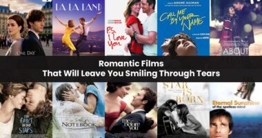 Romantic Films That Will Leave You Smiling Through Tears